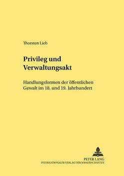 Privileg und Verwaltungsakt von Lieb,  Thorsten