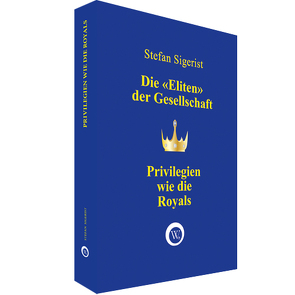 Privilegien wie die Royals von Sigerist,  Stefan