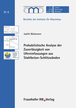 Probabilistische Analyse der Zuverlässigkeit von Ufereinfassungen aus Stahlbeton-Schlitzwänden. von Böckmann,  Judith, Marx,  Steffen