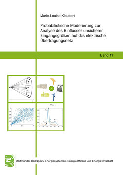 Probabilistische Modellierung zur Analyse des Einflusses unsicherer Eingangsgrößen auf das elektrische Übertragungsnetz von Kloubert,  Marie-Louise