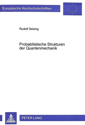 Probabilistische Strukturen der Quantenmechanik von Seising,  Rudolf