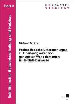 Probabilistische Untersuchungen zu Überfestigkeiten von genagelten Wandelementen in Holztafelbauweise von Schick,  Michael