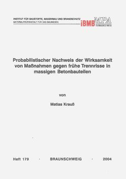 Probabilistischer Nachweis der Wirksamkeit von Maßnahmen gegen frühe Trennrisse in massigen Betonbauteilen von Krauss,  Matias