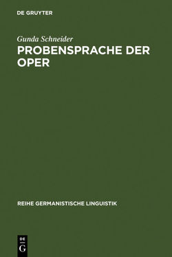 Probensprache der Oper von Schneider,  Gunda
