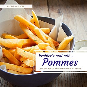 Probier’s mal mit…Pommes von Olsson,  Astrid