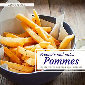 Probier’s mal mit…Pommes von Olsson,  Astrid