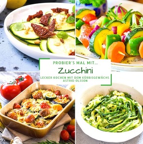 Probier’s mal mit…Zucchini von Olsson,  Astrid