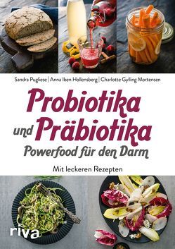 Probiotika und Präbiotika – Powerfood für den Darm von Gylling Mortensen,  Charlotte, Iben Hollensberg,  Anna, Pugliese,  Sandra