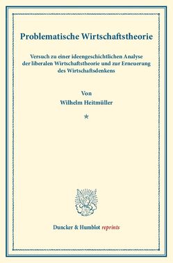 Problematische Wirtschaftstheorie. von Heitmüller,  Wilhelm