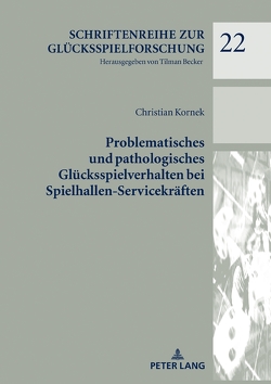 Problematisches und pathologisches Glücksspielverhalten bei Spielhallen-Servicekräften von Kornek,  Christian