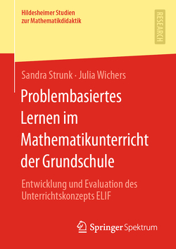 Problembasiertes Lernen im Mathematikunterricht der Grundschule von Strunk,  Sandra, Wichers,  Julia