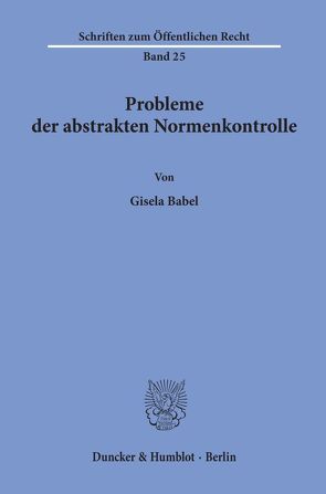 Probleme der abstrakten Normenkontrolle. von Babel,  Gisela