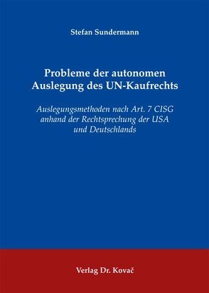 Probleme der autonomen Auslegung des UN-Kaufrechts von Sundermann,  Stefan