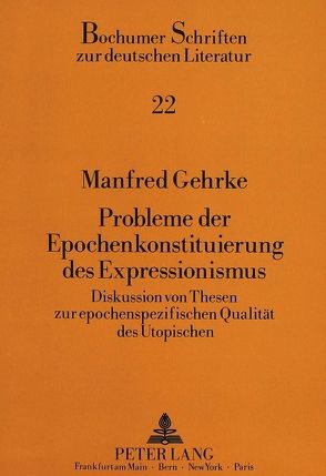 Probleme der Epochenkonstituierung des Expressionismus von Gehrke,  Manfred