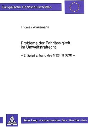 Probleme der Fahrlässigkeit im Umweltstrafrecht von Winkemann,  Thomas