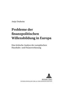 Probleme der finanzpolitischen Willensbildung in Europa von Draheim,  Antje