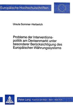 Probleme der Interventionspolitik am Devisenmarkt unter besonderer Berücksichtigung des europäischen Währungssystems von Sommer-Herberich,  Ursula