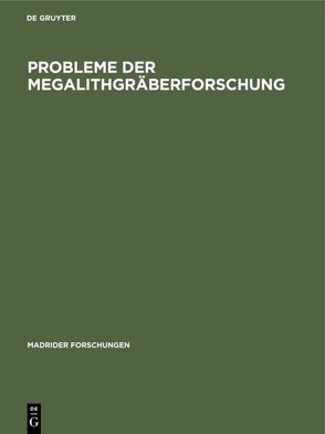 Probleme der Megalithgräberforschung von Dehn,  W., Kalb,  P., Schubart,  Hermanfrid