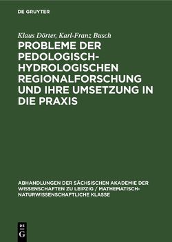 Probleme der pedologisch-hydrologischen Regionalforschung und ihre Umsetzung in die Praxis von Busch,  Karl-Franz, Dörter,  Klaus
