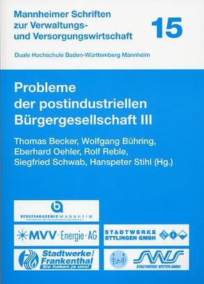 Probleme der postindustriellen Bürgergesellschaft III von Becker,  Thomas, Oehler,  Eberhard, Reble,  Rolf, Schwab,  Siegfried, Stihl,  Hanspeter