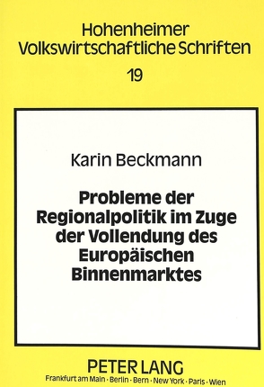 Probleme der Regionalpolitik im Zuge der Vollendung des Europäischen Binnenmarktes von Beckmann,  Karin