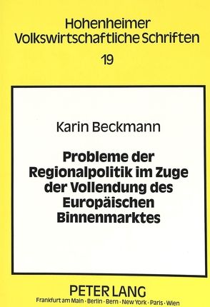 Probleme der Regionalpolitik im Zuge der Vollendung des Europäischen Binnenmarktes von Beckmann,  Karin