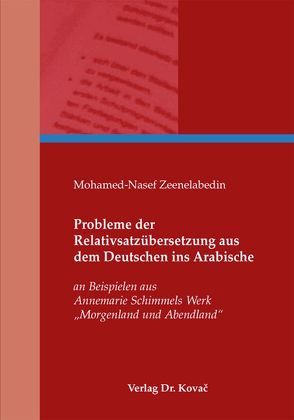 Probleme der Relativsatzübersetzung aus dem Deutschen ins Arabische von Zeenelabedin,  Mohamed N