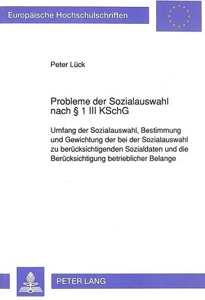 Probleme der Sozialauswahl nach 1 III KSchG von Lück,  Peter