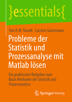 Probleme der Statistik und Prozessanalyse mit Matlab lösen von Gatermann,  Carsten, Shardt,  Yuri A,  W.