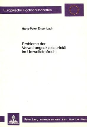 Probleme der Verwaltungsakzessorität im Umweltstrafrecht von Ensenbach,  Hans-Peter