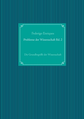 Probleme der Wissenschaft Bd. 2 von Enriques,  Federigo, UG,  Nachdruck