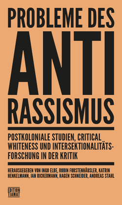 Probleme des Antirassismus von Benl,  Andreas, Berkovits,  Balázs, Elbe,  Ingo, Forstenhäusler,  Robin, Gerber,  Jan, Gruber,  Alex, Hebauf,  Hendrik, Henkelmann,  Katrin, Hoffmann,  Jakob, Keiten,  Micha, Küntzel,  Matthias, Marz,  Ulrike, Rickermann,  Jan, Röpert,  Leo, Schneider,  Hagen, Stahl,  Andreas, Stosberg,  Tim, Viol,  Patrick