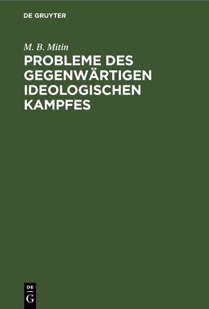 Probleme des gegenwärtigen ideologischen Kampfes von Goll,  Klaus-Dieter, Mitin,  M. B.
