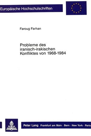 Probleme des iranisch-irakischen Konfliktes von 1968 – 1984 von Farhan,  Faroug