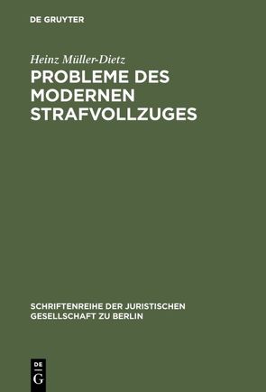 Probleme des modernen Strafvollzuges von Müller-Dietz,  Heinz