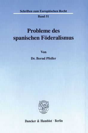 Probleme des spanischen Föderalismus. von Pfeifer,  Bernd