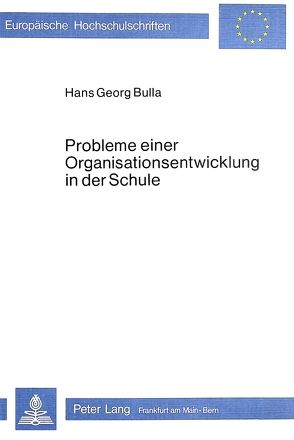 Probleme einer Organisationsentwicklung in der Schule von Bulla,  Hans Georg