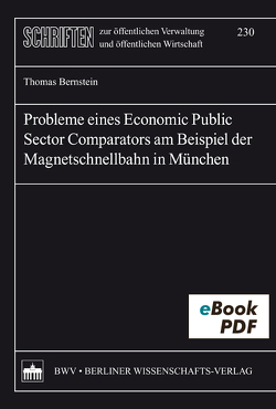 Probleme eines Economic Public Sector Comparators am Beispiel der Magnetschnellbahn in München von Bernstein,  Thomas