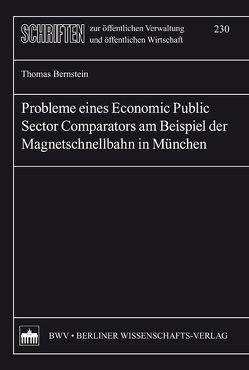 Probleme eines Economic Public Sector Comparators am Beispiel der Magnetschnellbahn in München von Bernstein,  Thomas