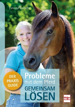 Probleme mit dem Pferd – gemeinsam lösen von Gutsche,  Yvonne