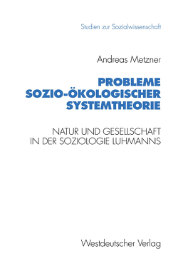 Probleme sozio-ökologischer Systemtheorie von Metzner,  Andreas