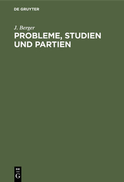 Probleme, Studien und Partien von Berger,  J