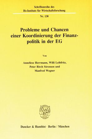 Probleme und Chancen einer Koordinierung der Finanzpolitik in der EG. von Herrmann,  Anneliese, Leibfritz,  Willi, Sörensen,  Peter Birch, Wegner,  Manfred