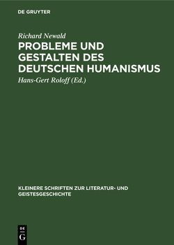 Probleme und Gestalten des deutschen Humanismus von Newald,  Richard, Roloff,  Hans-Gert