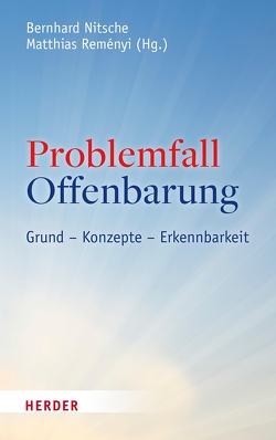 Problemfall Offenbarung von Axt-Piscalar,  Christine, Baab,  Florian, Bongardt,  Michael, Böttigheimer,  Christoph, Danz,  Christian, Dürnberger,  Martin, Eckholt,  Margit, Grössl,  Johannes, Käfer,  Anne, Kreutzer,  Ansgar, Langenfeld,  Aaron, Lerch,  Magnus, Nitsche,  Bernhard, Okwara,  Olisaemeka, Remenyi,  Matthias, Schärtl,  Thomas, Schneider,  Ruben, Seewald,  Michael, Slunitschek,  Agnes, Wendel,  Saskia, Werner,  Gunda