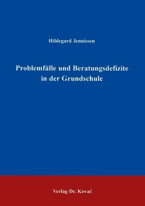 Problemfälle und Beratungsdefizite in der Grundschule von Jennissen,  Hildegard