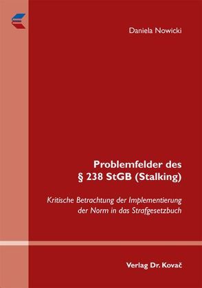 Problemfelder des § 238 StGB (Stalking) von Nowicki,  Daniela