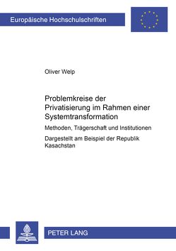 Problemkreise der Privatisierung im Rahmen einer Systemtransformation von Welp,  Oliver