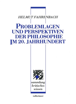 Problemlagen und Perspektiven der Philosophie im 20. Jahrhundert von Fahrenbach,  Helmut