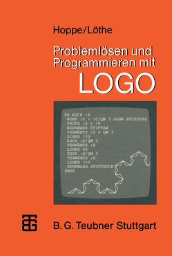 Problemlösen und Programmieren mit LOGO von Hoppe,  Heinz Ulrich, Löthe,  Herbert
